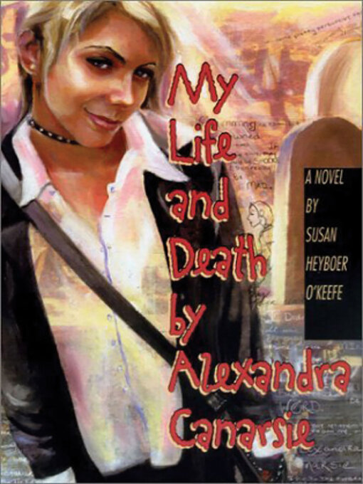 Title details for My Life and Death by Alexandra Canarsie by Susan Heyboer O'Keefe - Available